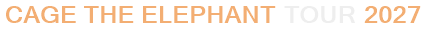 Cage The Elephant Tour 2027